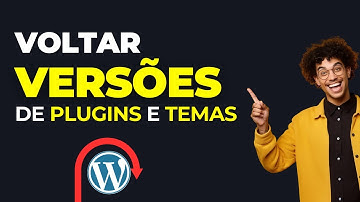 Como VOLTAR a Versão de PLUGINS e TEMAS Wordpress (GRÁTIS) 2025