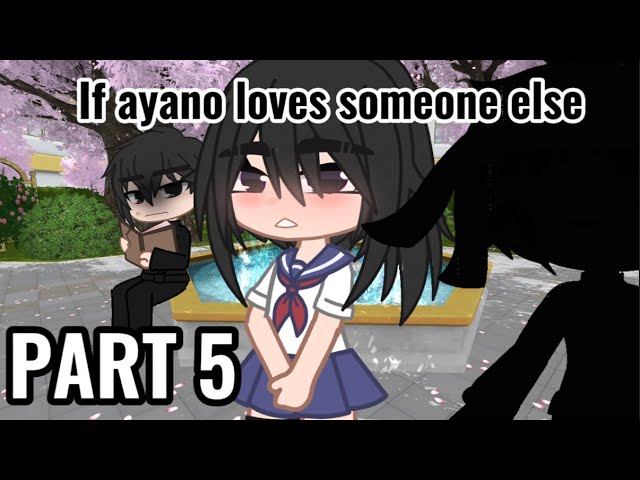 ayano様♡ありがとうございます♡ If ayano loves someone else 💌 // Gacha club // yandere