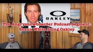 The Angrysnowboarder Podcast Segment: Shaun White Vs. Oakley screenshot 1