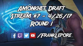 Amonkhet Draft Stream #7 - Round 1