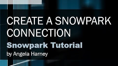 Snowpark Tutorial: 04 - Create a Snowpark Connection