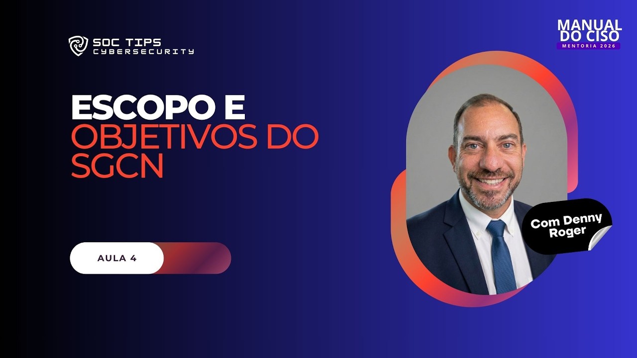 Manual do CISO: Aula 4 Definição do Escopo e Objetivo do SGCN