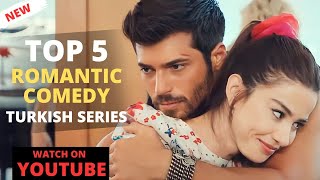 Top 5 Romantic Comedy Turkish Dramas on YouTube 2023 - Don't Miss it🥰