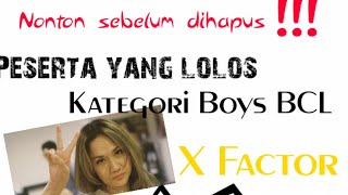 Inilah Peserta yang lolos kategori Boys BCL di X Factor Indonesia