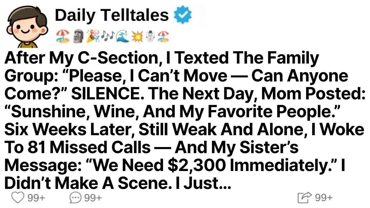 After My C Section, I Texted The Family Group： “Please, I Can’t Move — Can Anyone Come？” SILENCE