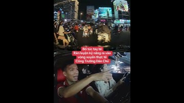 Bổ túc tay lái Rèn luyện kỹ năng ra vào vòng xuyến thực tế Công Trường Dân Chủ