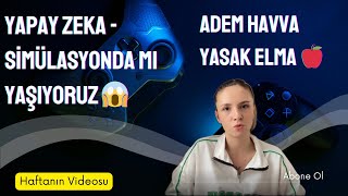 Yapay Zeka- Si̇mülasyon Evren Teori̇si̇- Adem Ve Havva Yasak Elma Hi̇kayesi̇ni̇n Si̇mülasyonla Bağlantisi