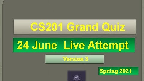 CS201 Grand quiz Live attempt Spring2021 By Helping Hands|version 3|