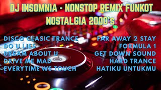 DJ INSOMNIA - NONSTOP REMIX FUNKOT NOSTALGIA 2000’s | FULL BASS FUNKY MIX