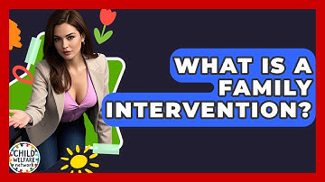 What Is A Family Intervention? - Child Welfare Network
