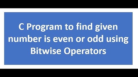 C program to find a number is Even or Odd using Bitwise operators