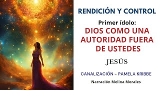 Rendición y Control 1💗1er ídolo: Dios como entidad Fuera de uno💫 Jeshua 🦋Canalización Pamela Kribbe