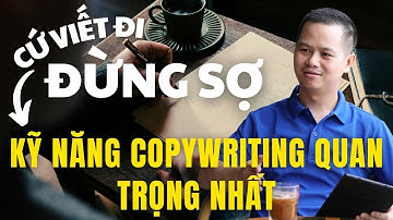 Khóa học CopyWriting | Bài 2 - Kỹ năng CopyWriting quan trọng nhất cần có trước khi viết bài