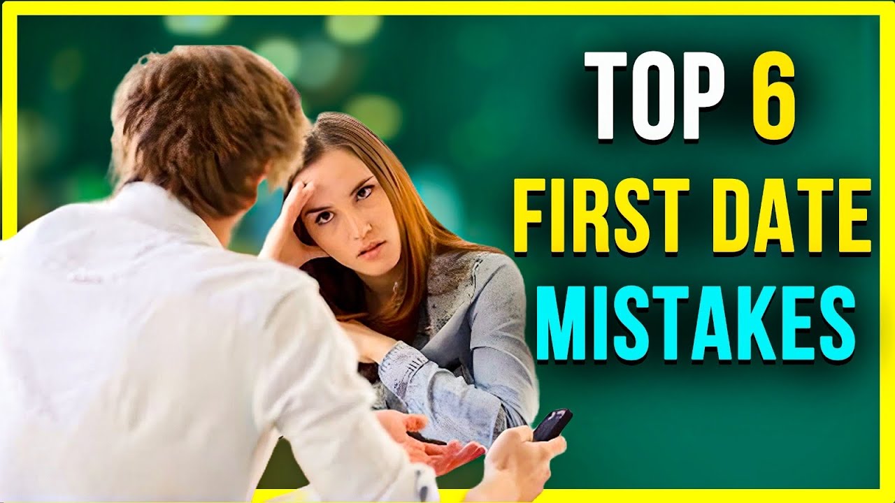 Top 6 First Date Mistakes (This Is Why She Ghosts) - YouTube