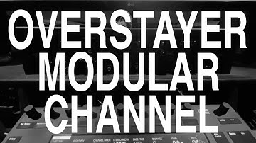 Overstayer Modular Channel Demo