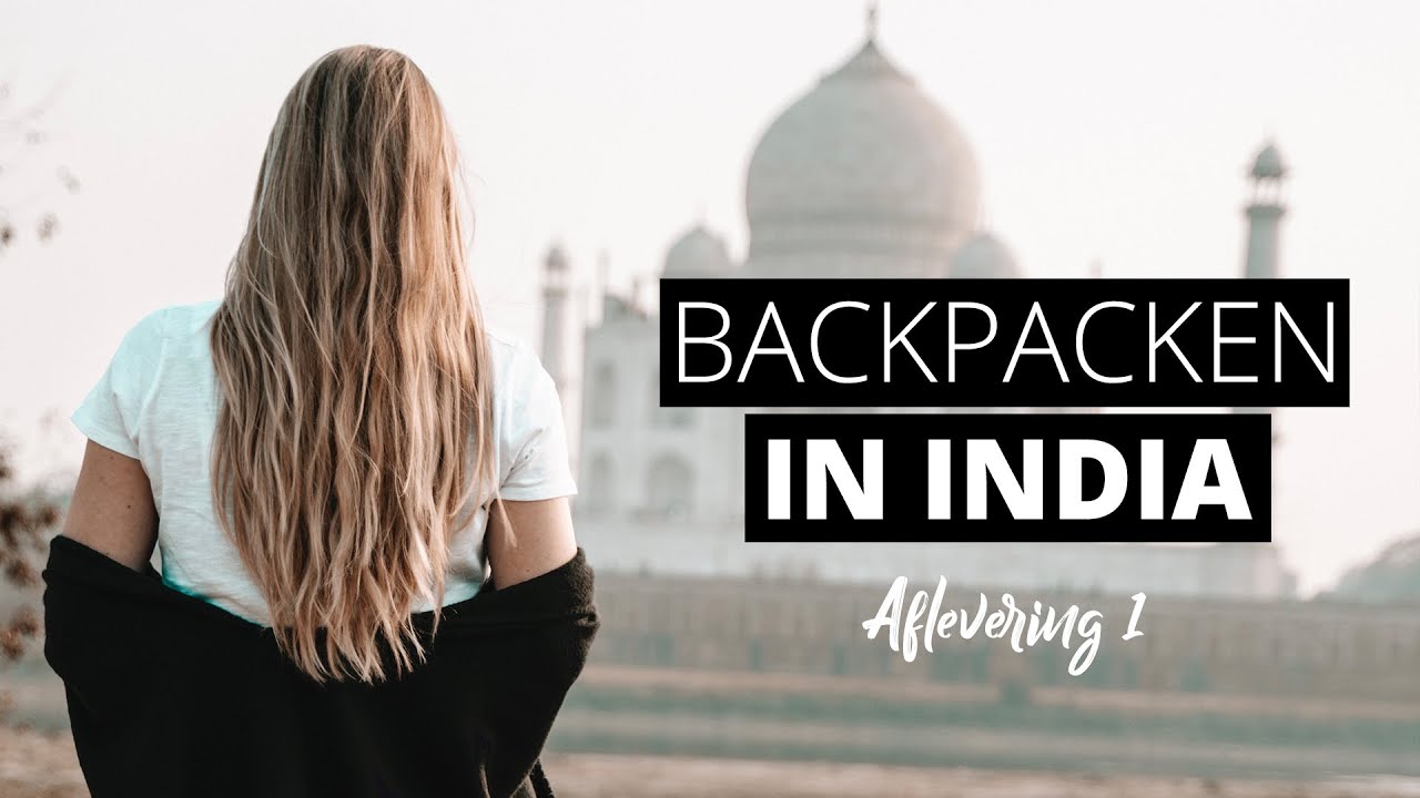 Backpacken in India - Aflevering 1