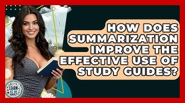 How Does Summarization Improve The Effective Use Of Study Guides? - Learn As An Adult