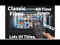 Classic Films All time greats. Watch on the Roku