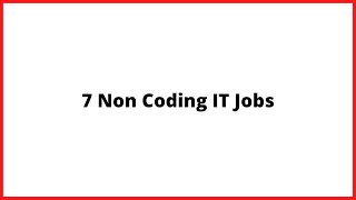 7 Non Coding IT Jobs.