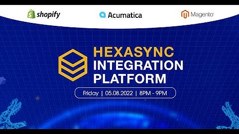 ACUMATICA, SHOPIFY, MAGENTO INTEGRATION USING HEXASYNC PLATFORM