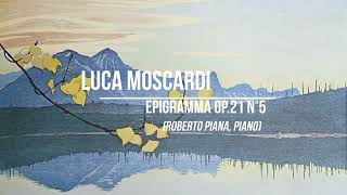 Luca Moscardi: Epigramma Op.21 N°5 (Roberto Piana, pianoforte)