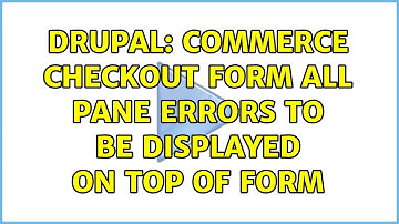 Drupal: Commerce checkout form all pane errors to be displayed on top of form (2 Solutions!!)