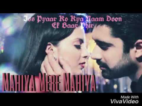 Mahiya Mere Mahiya iss pyar kya naam doon 2 official music