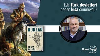 Eski Türk Devletleri Neden Uzun Ömürlü Olamadı? Prof Dr Ahmet Taşağıl