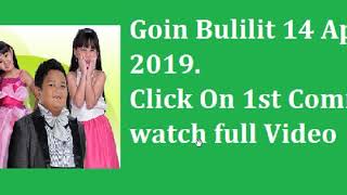 Goin Bulilit April 14, 2019 Full Epsiode Replay .Videosclub.pw