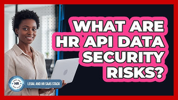 What Are HR API Data Security Risks?