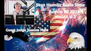 Sean Hannity Radio Show August 26 2019 8-26-19 Hour 1 & 2 Judge Jeanine Pirro