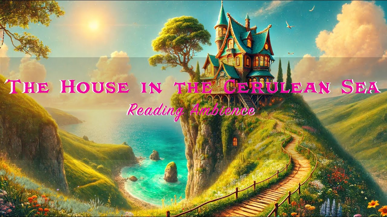 The House in the Cerulean Sea |  Reading Ambience