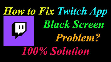 How to Fix Twitch App Black Screen Problem Solutions Android & Ios - Twitch Black Screen Error