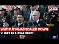 From Grand to Quiet: Why Russia Cut Back V-Day Celebrations As Global Crisis Escalate