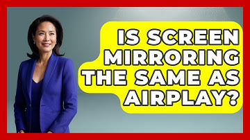 Is Screen Mirroring The Same As AirPlay? - NextGen Viewing and Audio