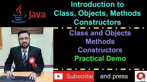 Java - Introduction to class, Objects, Methods, Constructor - Practical Demo - Real Time Example
