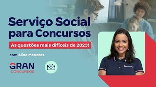 Serviço Social para Concursos: As questões mais difíceis de 2023! com Aline Menezes