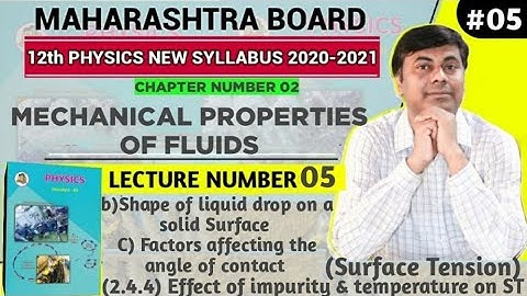 Mechanical Properties of Fluids lect 5/Shape of liquid drop/Factors affecting angle of contact/Eff.