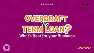 Overdraft vs Term Loan: Which Business Loan is Right for You? | Small Business Loans | TallyCapital