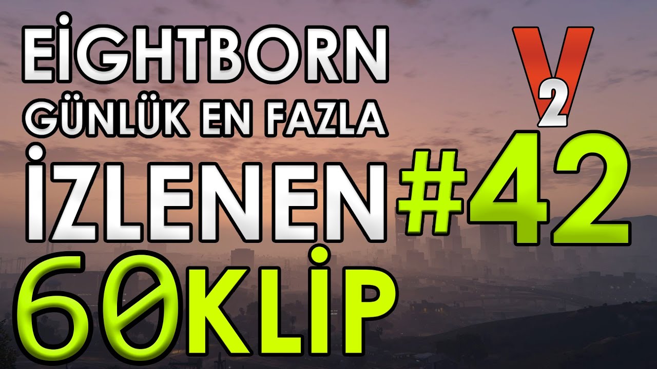 EİGHTBORN V2 Günlük En Fazla İzlenen 60 KLİP 2.Sezon #42 | EİGHTBORN KOMİK ANLAR