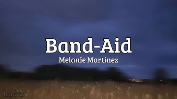 Melanie Martinez - Band Aid (lyrics)