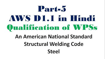 AWS D1.1 Welder and Welding Operator Qualification for Production Welding Positions Part-5 in Hindi