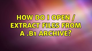 How do I open / extract files from a .b1 archive? screenshot 4