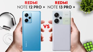 Xiaomi Redmi Note 12 Pro Plus vs Xiaomi Redmi Note 13 Pro Plus | 9 Pro Tech |