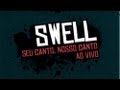 Capture de la vidéo Dvd Swell - Seu Canto, Nosso Canto (Ao Vivo) - [Completo]