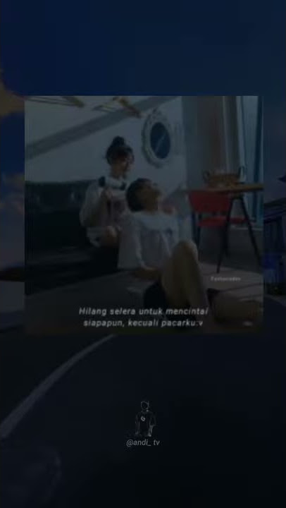 hilang selera untuk mencintai..~ story wa buat pacar tersayang bikin baper 30 detik II story wa