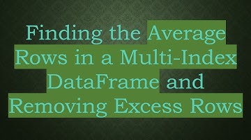Finding the Average Rows in a Multi-Index DataFrame and Removing Excess Rows