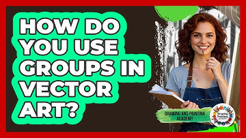 How Do You Use Groups In Vector Art? - Drawing and Painting Academy
