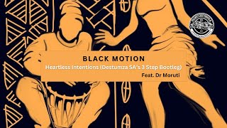 BLACK MOTION Feat. Dr Moruti - Heartless Intentions (Destumza SA's 3 Step Afro House Bootleg Remix)