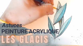 Les glacis en peinture acrylique - Astuces pour apprendre facilement la peinture acrylique